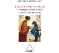 La Fatigue émotionnelle et physique des mères Violaine Guéritault (Auteur)