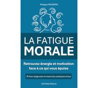 La fatigue morale: Retrouver énergie et motivation face à ce qui vous épuise