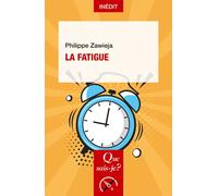 La Fatigue - Philippe Zawieja - Que Sais-Je - broché - Essai