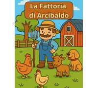 La Fattoria di Arcibaldo: Libro da colorare con storie brevi per bambini 4-8 anni