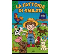 LA FATTORIA DI SMILZO: Aiuta il piccolo Smilzo a colorare la sua fattoria.