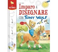 La fattoria. Imparo a disegnare con Tony Wolf. Ediz. a colori