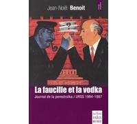 La faucille et la vodka Journal de la perestroïka / URSS 1984-1987 - Jean-Noel Benoit - De Paris Eds Max Chaleil - broché - Récit
