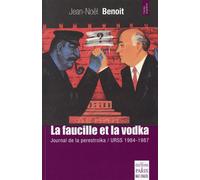 La faucille et la vodka Journal de la perestroïka / URSS 1984-1987 - Jean-Noel Benoit - De Paris Eds Max Chaleil - broché - Récit