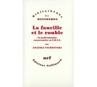 La Faucille et le rouble: La modernisation conservatrice en U.R.S.S.