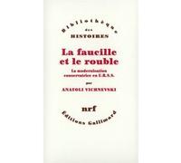La Faucille et le rouble: La modernisation conservatrice en U.R.S.S.
