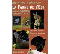 La Faune De L'est - Alsace, Lorraine, Franche-Comté