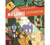 La faune sauvage - Ma lampe d'explorateur - Nouvelle édition - Collectif - Yoyo Books - cartonné - Document jeunesse