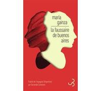 La faussaire de Buenos Aires María Gainza (Auteur), Gersende Camenen (Traduction)