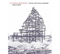 La fausse montagne: Histoire d'une forme symbolique