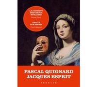 La Fausseté des vertus humaines - précédée de Traité sur Esprit par Pascal Quignard Jacques Esprit (Auteur), Pascal Quignard (Auteur)