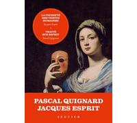 La Fausseté des vertus humaines - précédée de Traité sur Esprit par Pascal Quignard - Jacques Esprit - Seguier - broché - Essai