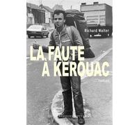 La Faute à Kerouac - Richard Walter - Impressions Nouvelles - broché - Roman