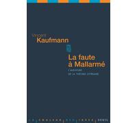 La Faute à Mallarmé L'aventure de la théorie littéraire - Vincent Kaufmann - Seuil - broché - Essai