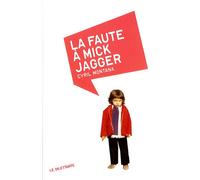 La Faute à Mick Jagger - Cyril Montana - Le Dilettante - broché - Roman