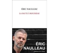 La Faute à Rousseau - Eric Naulleau - Leo Scheer - broché - Essai