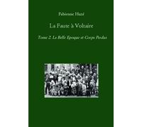 La Faute à Voltaire Tome 2. La Belle Epoque et Corps Perdus - Fabienne Huzé - Bookelis - broché - Roman