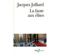 La Faute aux élites - - Jacques Julliard - Gallimard - Livre