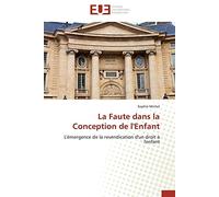 La Faute dans la Conception de l'Enfant: L'émergence de la revendication d'un droit à l'enfant