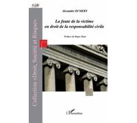 La faute de la victime en droit de la responsabilité civile - Alexandre Dumery - L'harmattan - broché - Etude