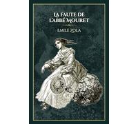 La faute de l'abbé Mouret: - Les Rougon-Macquart - Edition illustrée par 16 gravures