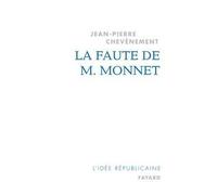 La Faute de M. Monnet - Jean-Pierre Chevènement - Fayard - broché - Essai