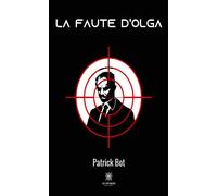 La faute d'Olga - Patrick Bot - Le Lys Bleu - broché - Roman