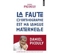 La Faute d'orthographe est ma langue maternelle - Daniel Picouly - Points - Poche - Essai