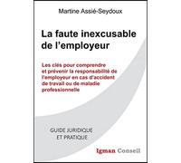 La faute inexcusable de l'employeur: Les clés pour comprendre et prévenir la responsabilité de l’employeur en cas d’accident de travail