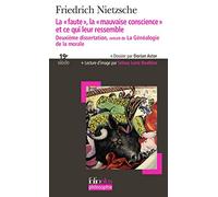 La «faute», la «mauvaise conscience» et ce qui leur ressemble: Deuxième dissertation, extrait de «La Généalogie de la morale»