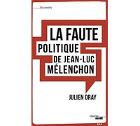La Faute politique de Jean-Luc Mélenchon
