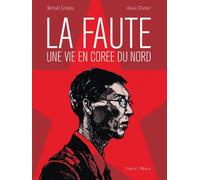 La Faute - Une Vie En Corée Du Nord