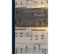 La Fauvette Du Temple; Opéra-Comique En 3 Actes. Paroles De Paul Burani Et Eugène Humbert. Partition Piano Et Chant Réduite Par L'auteur