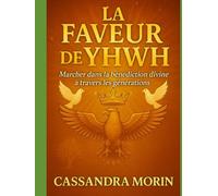 La FAVEUR de YHWH: Marcher dans la bénédiction divine à travers les générations