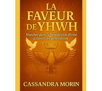 La FAVEUR de YHWH: Marcher dans la bénédiction divine à travers les générations
