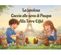 La favolosa Caccia alle uova di Pasqua Alla Torre Eiffel