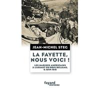 La Fayette, nous voici !: Les Marines américains à l'assaut du bois Belleau, 6 juin 1918