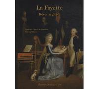 La Fayette, rêver la gloire - Laurence Chatel de Brancion - Monelle Hayot Eds - relié - Biographie