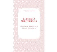 La Fe en la Meritocracia: La Creencia Moderna en la Justicia del Esfuerzo