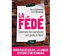 La Fédé Comment les socialistes ont perdu le Nord - David Servenay - Seuil - broché - Essai