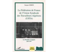 La Fédération De France De L'union Syndicale Des Travailleurs Algériens (Usta) - Le Premier Congrès (Juin 1957)