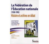 La fédération de l''Éducation nationale (1928-1992): Histoire et archives en débat