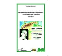 La Fédération de l'Education Nationale pendant la guerre d'Algérie 1954-1958 - Jacques Simon - L'harmattan - broché - Essai