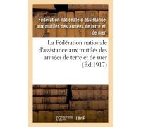 La Fédération nationale d'assistance aux mutilés des armées de terre et de mer - Collectif - Hachette Bnf - broché - Livre