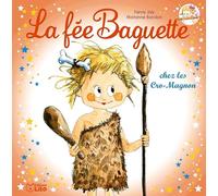 La fée Baguette chez les Cro-Magnon - Dès 4 ans