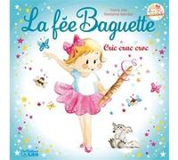 La fee baguette cric crac croc Fanny Joly (Auteur), Marianne Barcilon (Illustration)