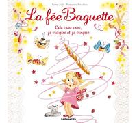 La fée Baguette : Cric crac croc, je craque et je croque