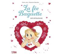 La fee baguette est amoureuse - Fanny Joly - Lito - broché - Album jeunesse