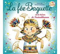 LA FEE BAGUETTE ET LE TRESOR DE TOUTANKHAMON - Dès 4 ans