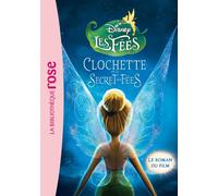 La Fée Clochette - Le roman du film 4 : Le secret des Fées